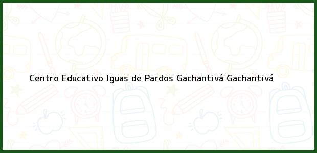 Teléfono, Dirección y otros datos de contacto para Centro Educativo Iguas de Pardos Gachantivá, Gachantivá, , Colombia