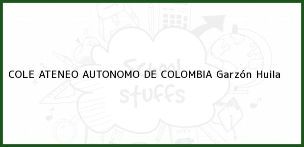 Teléfono, Dirección y otros datos de contacto para COLE ATENEO AUTONOMO DE COLOMBIA, Garzón, Huila, Colombia