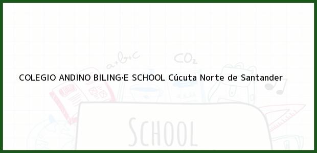 Teléfono, Dirección y otros datos de contacto para COLEGIO ANDINO BILING·E SCHOOL, Cúcuta, Norte de Santander, Colombia