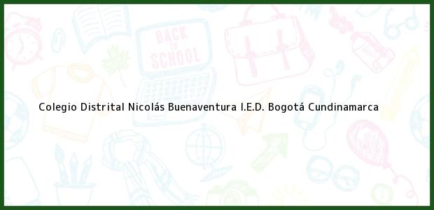 Teléfono, Dirección y otros datos de contacto para Colegio Distrital Nicolás Buenaventura I.E.D., Bogotá, Cundinamarca, Colombia