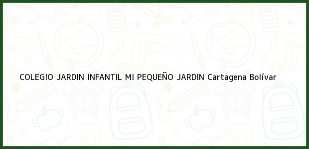 Teléfono, Dirección y otros datos de contacto para COLEGIO JARDIN INFANTIL MI PEQUEÑO JARDIN, Cartagena, Bolívar, Colombia