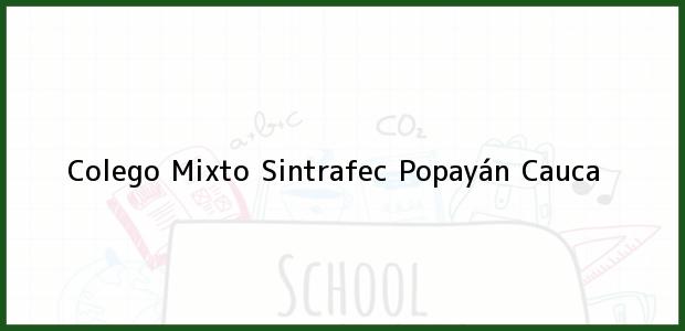 Teléfono, Dirección y otros datos de contacto para Colego Mixto Sintrafec, Popayán, Cauca, Colombia