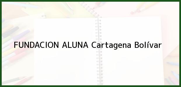Teléfono, Dirección y otros datos de contacto para FUNDACION ALUNA, Cartagena, Bolívar, Colombia