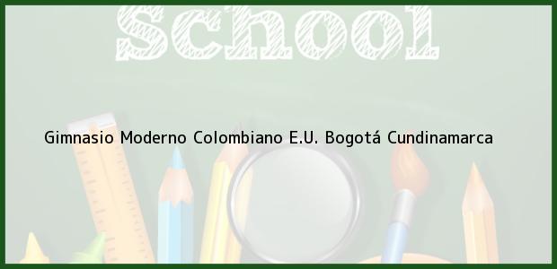 Teléfono, Dirección y otros datos de contacto para Gimnasio Moderno Colombiano E.U., Bogotá, Cundinamarca, Colombia