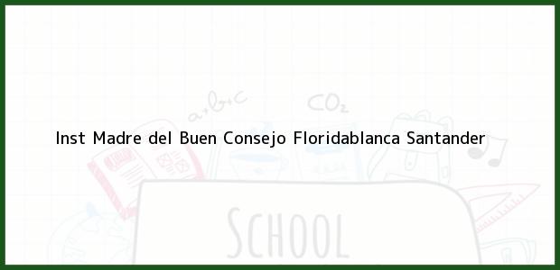 Teléfono, Dirección y otros datos de contacto para Inst Madre del Buen Consejo, Floridablanca, Santander, Colombia