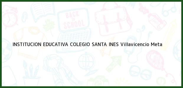 Teléfono, Dirección y otros datos de contacto para Institución Educativa Colegio Santa Inés, Villavicencio, Meta, Colombia