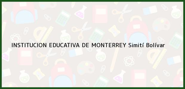Teléfono, Dirección y otros datos de contacto para INSTITUCION EDUCATIVA DE MONTERREY, Simití, Bolívar, Colombia