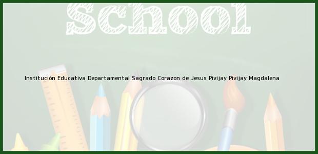 Teléfono, Dirección y otros datos de contacto para Institución Educativa Departamental Sagrado Corazon de Jesus Pivijay, Pivijay, Magdalena, Colombia