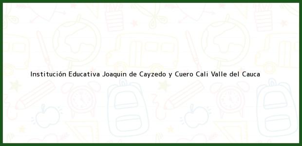 Teléfono, Dirección y otros datos de contacto para Institucion Educativa Joaquin de Cayzedo y Cuero, Cali, Valle del Cauca, Colombia