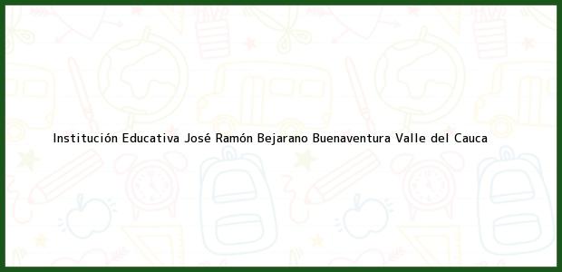 Teléfono, Dirección y otros datos de contacto para Institución Educativa José Ramón Bejarano, Buenaventura, Valle del Cauca, Colombia