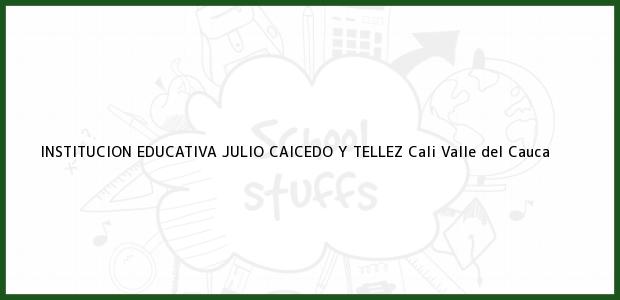 Teléfono, Dirección y otros datos de contacto para INSTITUCION EDUCATIVA JULIO CAICEDO Y TELLEZ, Cali, Valle del Cauca, Colombia