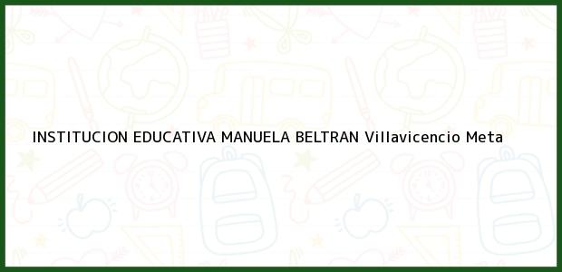 Teléfono, Dirección y otros datos de contacto para Institución Educativa Manuela Beltrán.., Villavicencio, Meta, Colombia