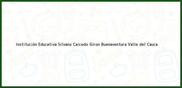 Teléfono, Dirección y otros datos de contacto para Institución Educativa Silvano Caicedo Giron, Buenaventura, Valle del Cauca, Colombia