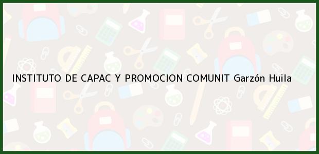 Teléfono, Dirección y otros datos de contacto para INSTITUTO DE CAPAC Y PROMOCION COMUNIT, Garzón, Huila, Colombia