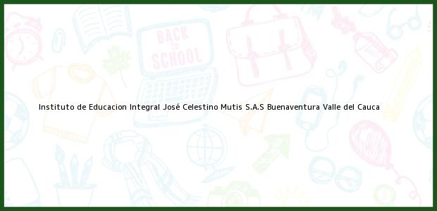 Teléfono, Dirección y otros datos de contacto para Instituto de Educacion Integral José Celestino Mutis S.A.S, Buenaventura, Valle del Cauca, Colombia