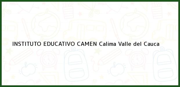 Teléfono, Dirección y otros datos de contacto para INSTITUTO EDUCATIVO CAMEN, Calima, Valle del Cauca, Colombia
