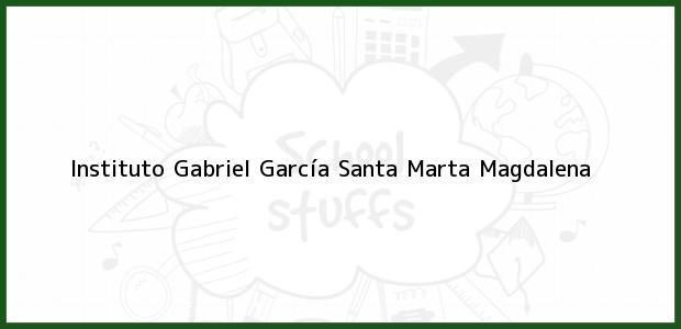 Teléfono, Dirección y otros datos de contacto para Instituto Gabriel Garcia, Santa Marta, Magdalena, Colombia