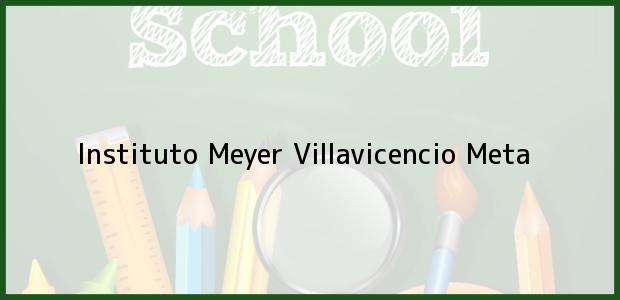 Teléfono, Dirección y otros datos de contacto para Instituto Meyer, Villavicencio, Meta, Colombia