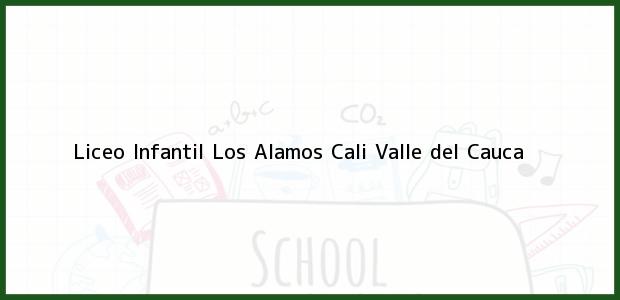 Teléfono, Dirección y otros datos de contacto para Liceo Infantil Los Alamos, Cali, Valle del Cauca, Colombia