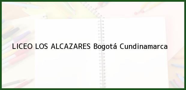 Teléfono, Dirección y otros datos de contacto para Liceo Los Alcazares, Bogotá, Cundinamarca, Colombia