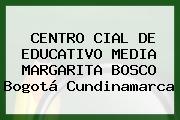 CENTRO CIAL DE EDUCATIVO MEDIA MARGARITA BOSCO Bogotá Cundinamarca