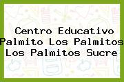 Centro Educativo Palmito Los Palmitos Los Palmitos Sucre