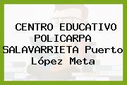 Centro Educativo Policarpa Salavarrieta Puerto López Meta