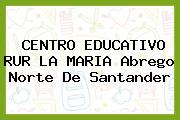 CENTRO EDUCATIVO RUR LA MARIA Abrego Norte De Santander