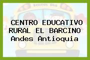 CENTRO EDUCATIVO RURAL EL BARCINO Andes Antioquia