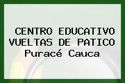 CENTRO EDUCATIVO VUELTAS DE PATICO Puracé Cauca