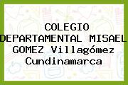 COLEGIO DEPARTAMENTAL MISAEL GOMEZ Villagómez Cundinamarca