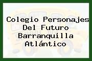 Colegio Personajes Del Futuro Barranquilla Atlántico