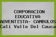 CORPORACION EDUCATIVA ADVENTISTA- CAMBULOS Cali Valle Del Cauca