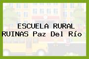 ESCUELA RURAL RUINAS Paz Del Río 