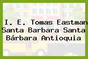I. E. Tomas Eastman Santa Barbara Santa Bárbara Antioquia