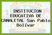 Institucion Educativa De Canaletal San Pablo Bolívar