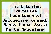 Institución Educativa Departamental Jacqueline Kennedy Santa Marta Santa Marta Magdalena