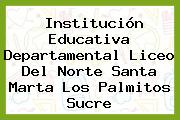 Institución Educativa Departamental Liceo Del Norte Santa Marta Los Palmitos Sucre