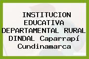 INSTITUCION EDUCATIVA DEPARTAMENTAL RURAL DINDAL Caparrapí Cundinamarca
