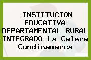 INSTITUCION EDUCATIVA DEPARTAMENTAL RURAL INTEGRADO La Calera Cundinamarca