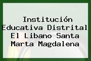 Institución Educativa Distrital El Libano Santa Marta Magdalena