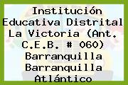 Institución Educativa Distrital La Victoria (Ant. C.E.B. # 060) Barranquilla Barranquilla Atlántico