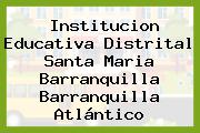 Institucion Educativa Distrital Santa Maria Barranquilla Barranquilla Atlántico