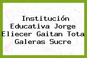 Institución Educativa Jorge Eliecer Gaitan Tota Galeras Sucre