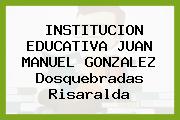INSTITUCION EDUCATIVA JUAN MANUEL GONZALEZ Dosquebradas Risaralda