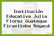 Institución Educativa Julia Florez Guateque Firavitoba Boyacá