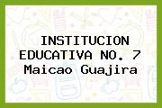 INSTITUCION EDUCATIVA NO. 7 Maicao Guajira