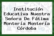 Institución Educativa Nuestra Señora De Fátima Montería Montería Córdoba