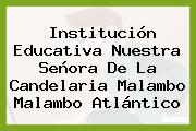 Institución Educativa Nuestra Señora De La Candelaria Malambo Malambo Atlántico