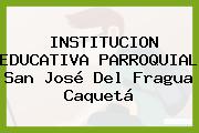 INSTITUCION EDUCATIVA PARROQUIAL San José Del Fragua Caquetá
